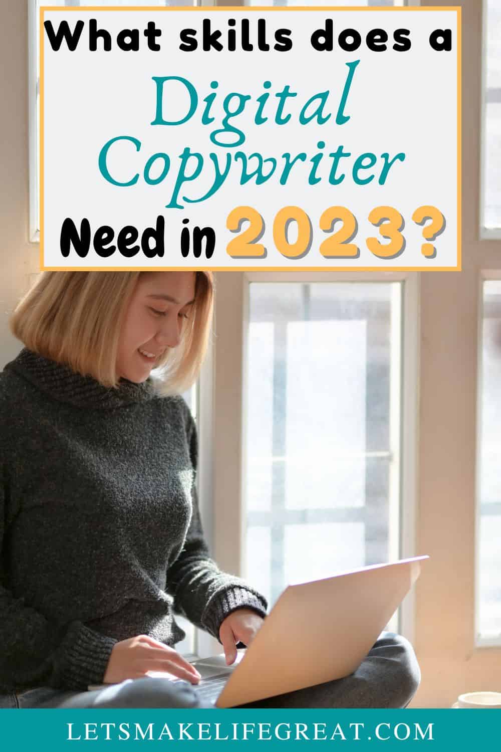woman sitting of floor with laptop and text overlay - what skills does a digital copywriter need in 2023?